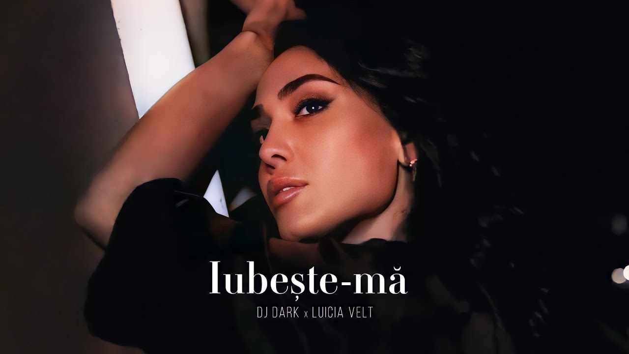 Dj Dark x Lucia Velt - Iubeste ma (Official Video)