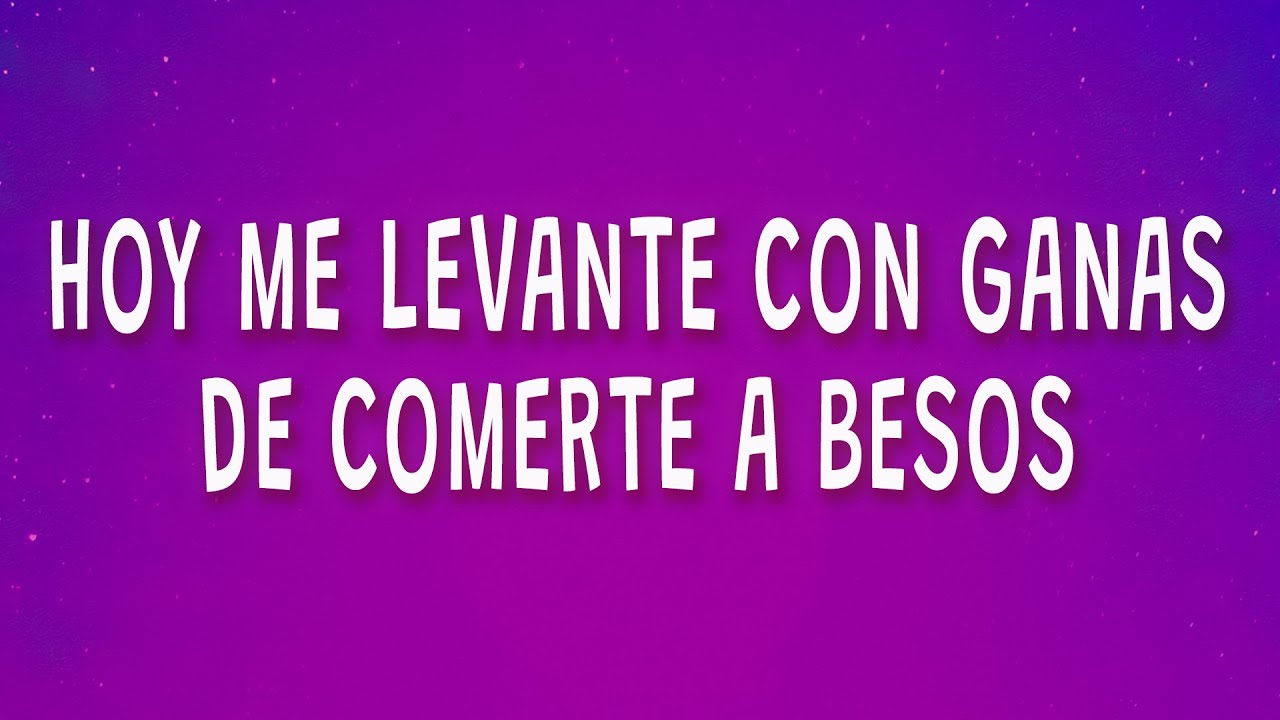 KAROL G - Hoy me levante con ganas de comerte a besos (Carolina) (Letra)