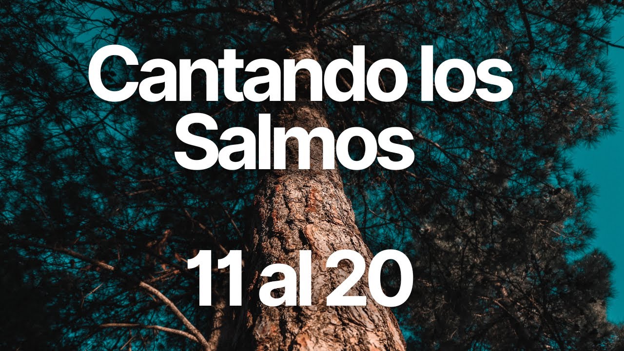 Cantando los Salmos 11 al 20 - Alabanzas que cambiaran tu vida