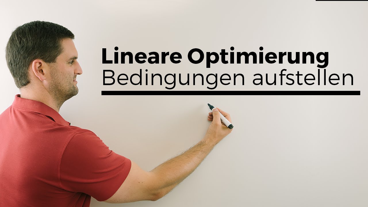 Lineare Optimierung, Bedingungen aufstellen aus Textaufgabe | Mathe by Daniel Jung