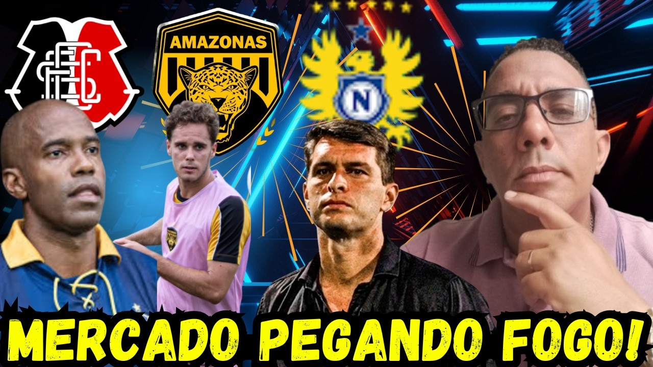 ATUALIZAÇÃO QUENTE! AMAZONAS FC, NACIONAL-AM E SANTA CRUZ EM MOVIMENTO! #mercadodabolahoje