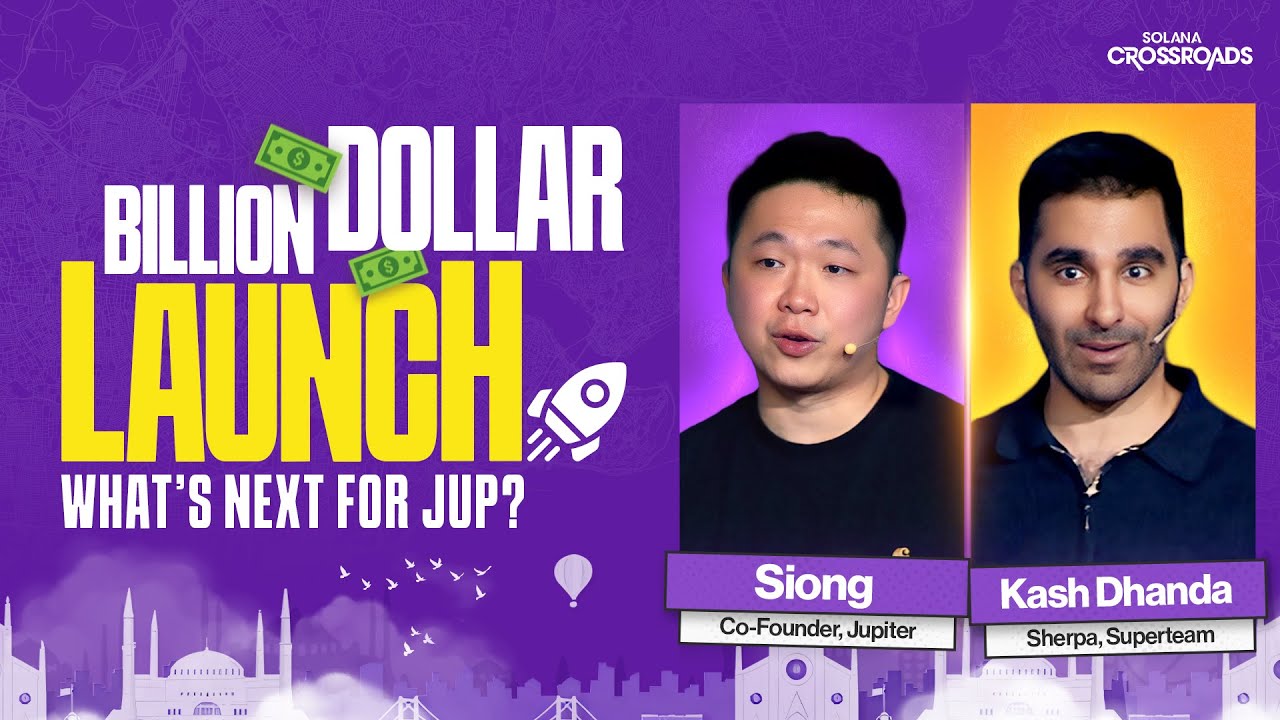 Billion Dollar Launch: What’s Next for Jupiter - ft. Siong, Kash Dhanda | Solana Crossroads