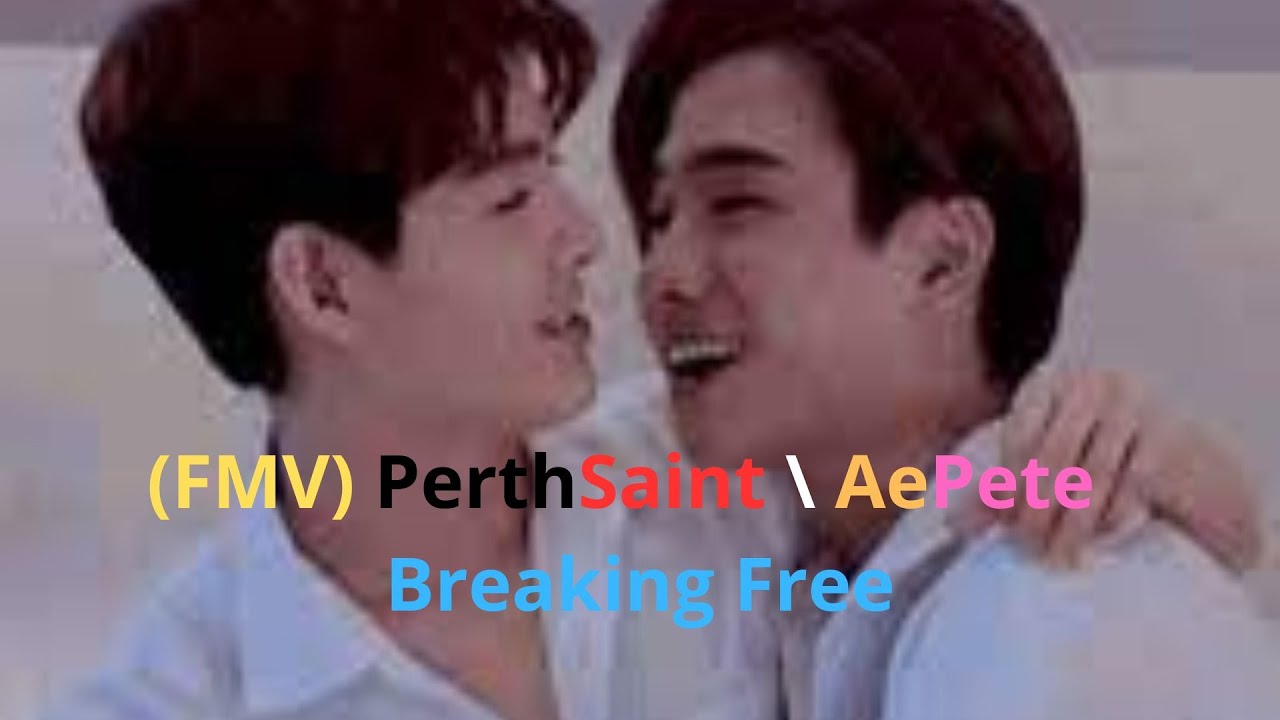(FMV) PerthSaint\ AePete - Breaking Free