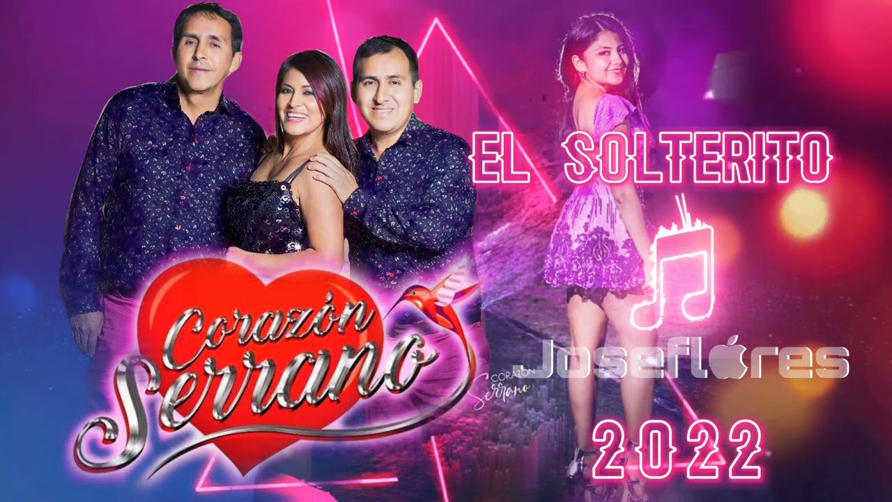 EL SOLTERITO - CORAZÓN SERRANO/ TEMAS INÉDITOS 2022