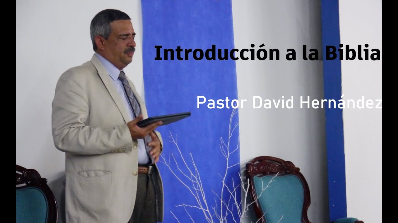 Introducción a la Biblia - Pastor David Hernández