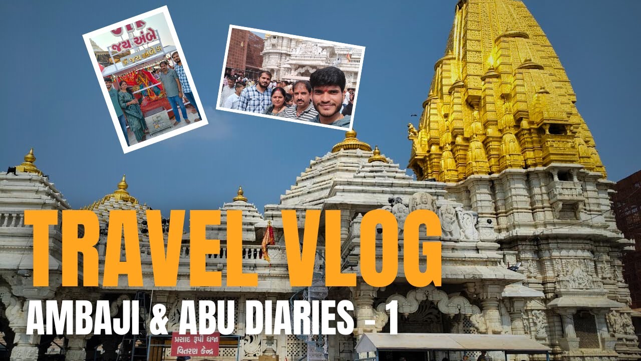 Ambaji & Mount Abu Road Trip | Part-1 | Temple to Hill Station Journey | First Travel Vlog