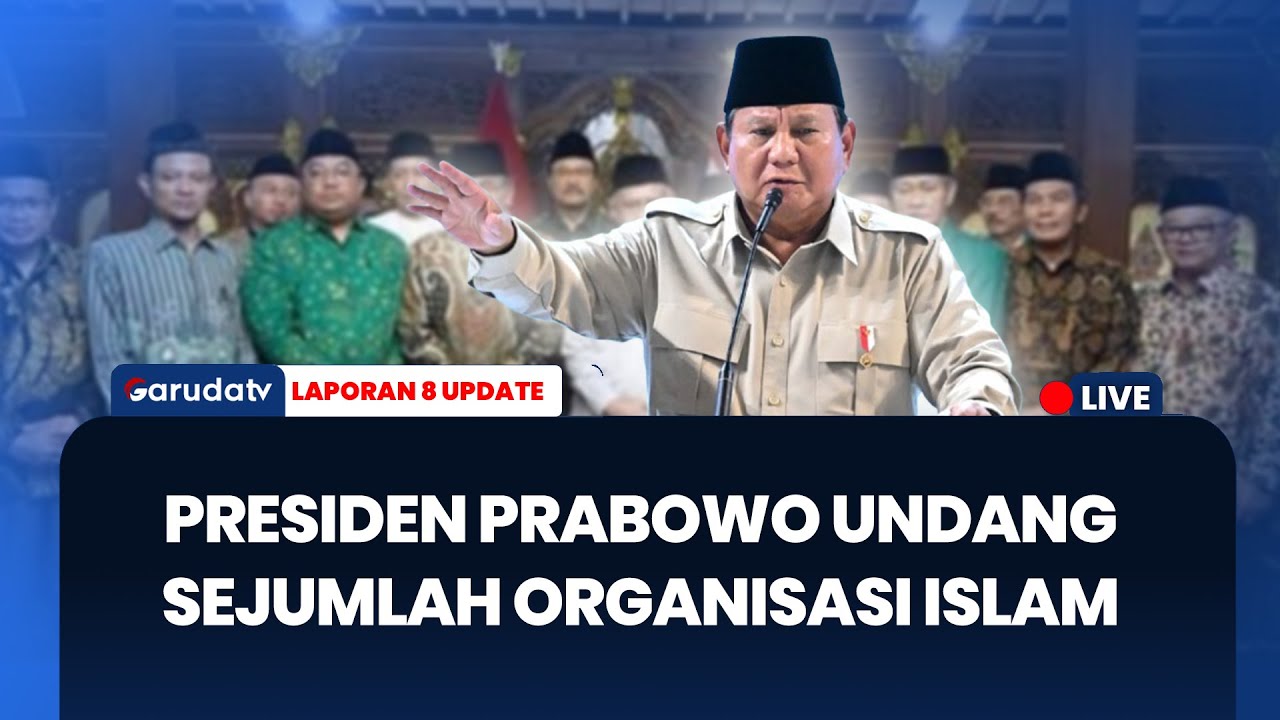 Presiden Prabowo Bahas Isu Strategis Bersama Organisasi Islam | LAPORAN 8 UPDATE