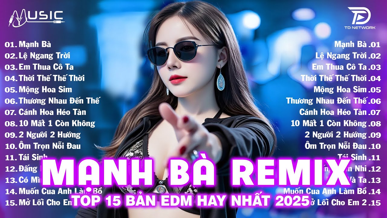 Mạnh Bà Remix ♫ BXH Nhạc Trẻ EDM Hot Trend Triệu View Cực Cháy - Top 15 Bản EDM TikTok Hay Nhất 2025
