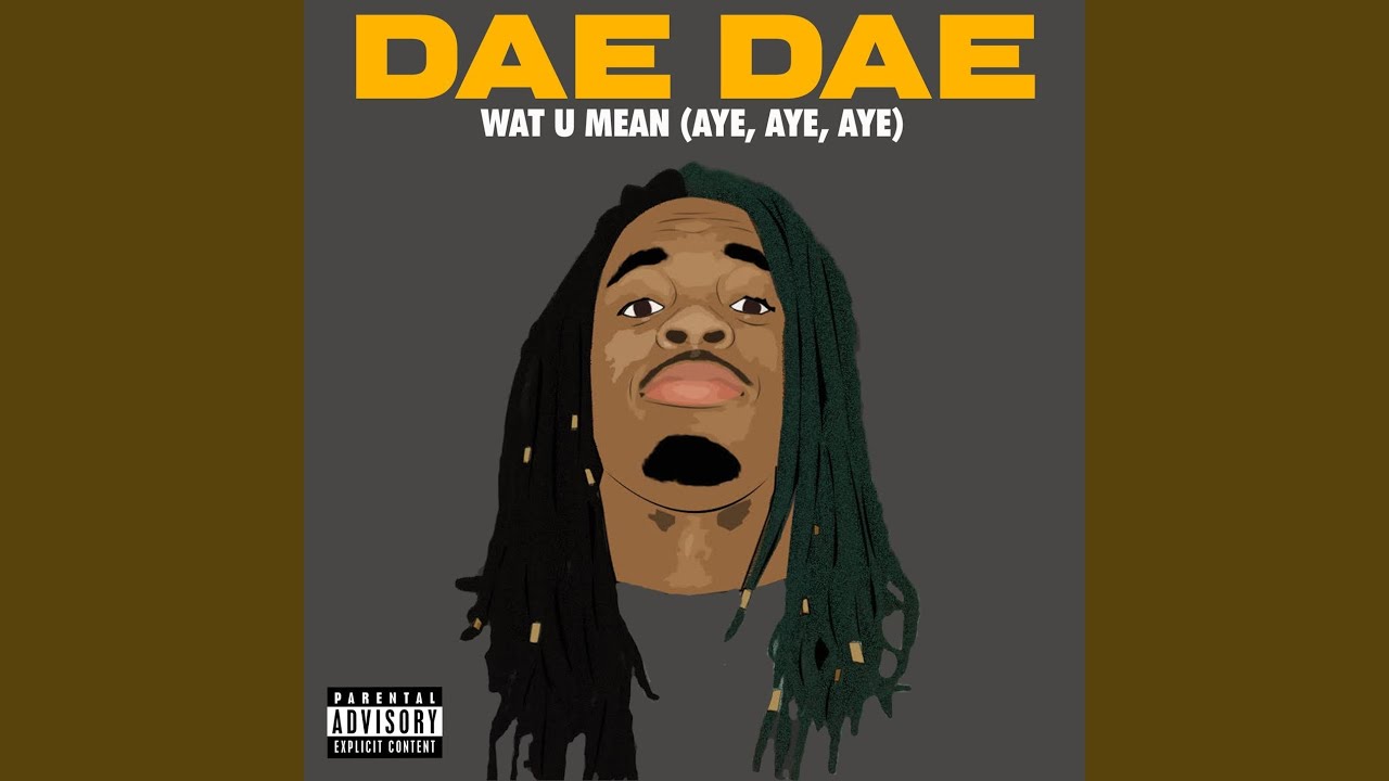 Wat U Mean (Aye, Aye, Aye)