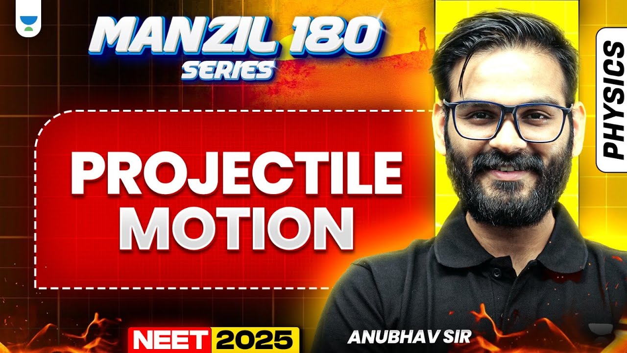 NEET 2025 Physics Manzil 180 Series: Projectile Motion | Anubhav Sir