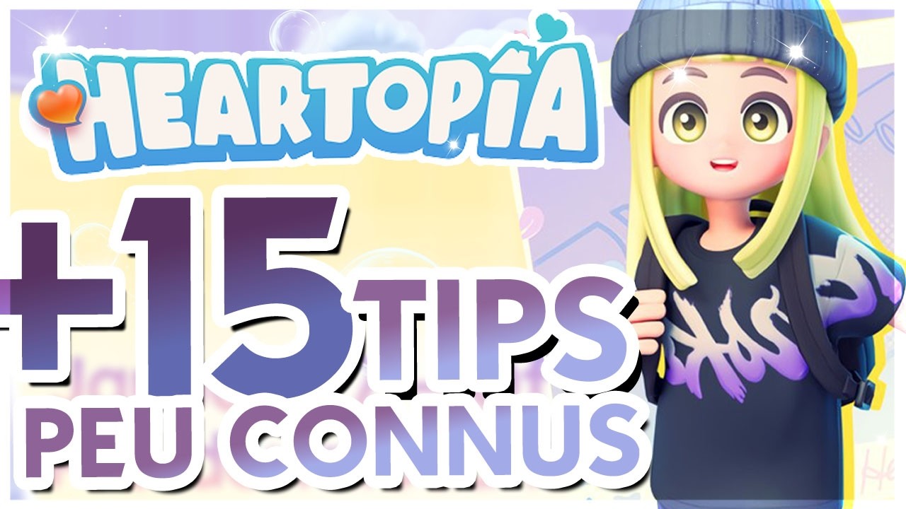 ➤ HEARTOPIA : +15 ASTUCES supplémentaires a connaitre ABSOLUMENT !