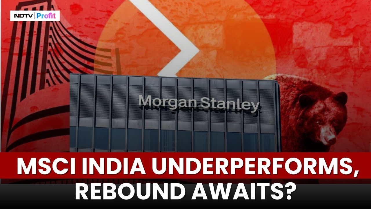 After Steepest Underperformance In 15 Years, Will MSCI India Rebound? | NDTV Profit