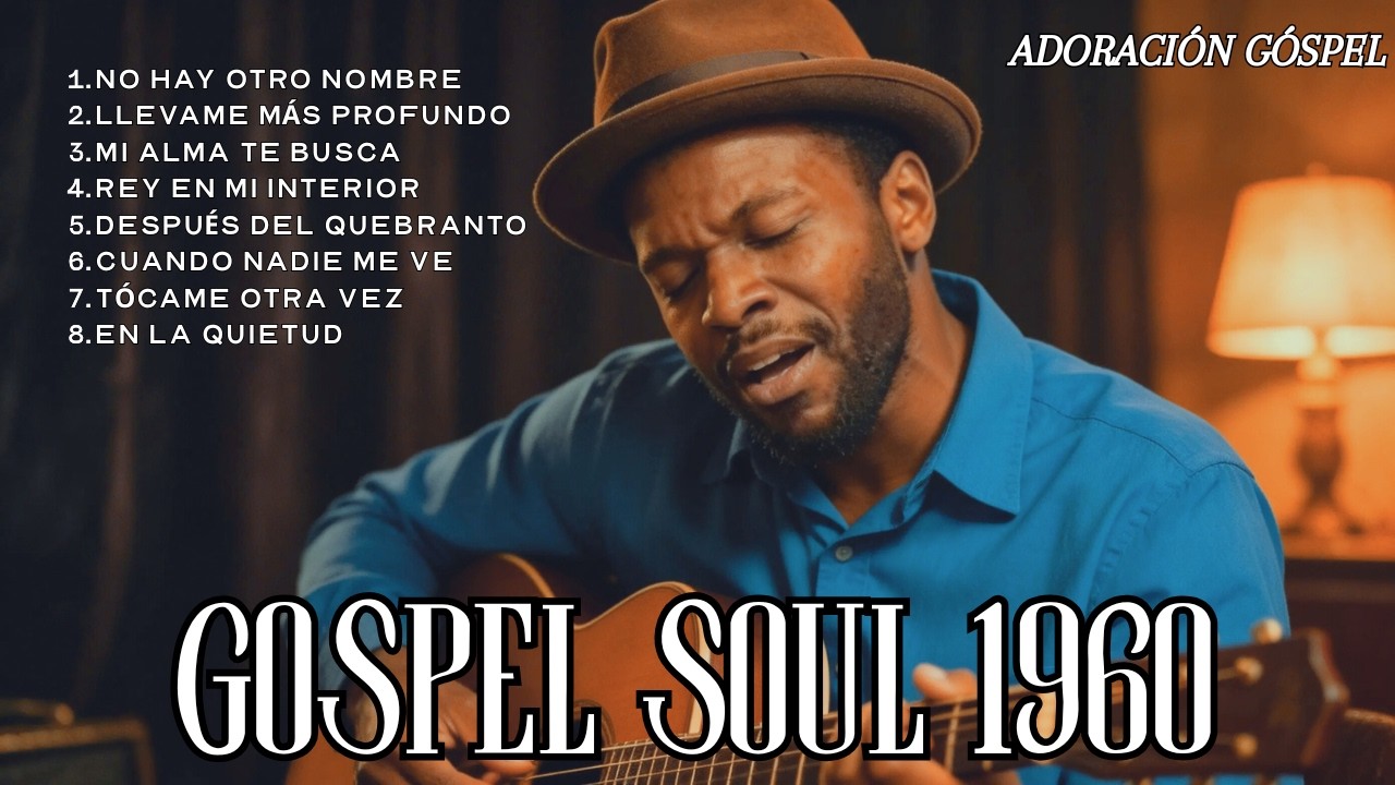 Música Góspel Soul Estilo 1960 Vol.2 Música Cristiana que Aviva el Fuego Alabanza Pentecostal a Dios