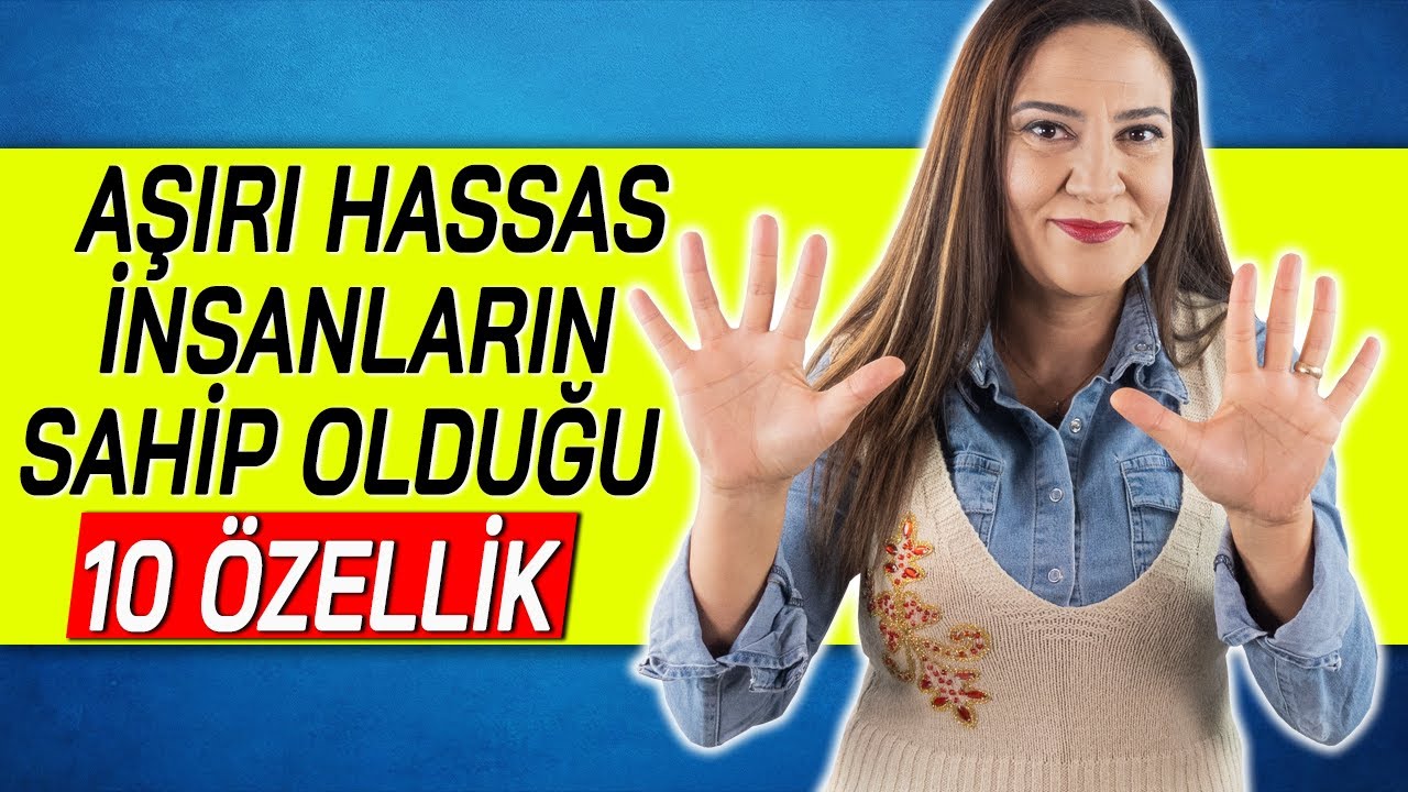 AŞIRI HASSAS İNSANLARIN SAHİP OLDUĞU 10 KİŞİLİK ÖZELLİĞİ