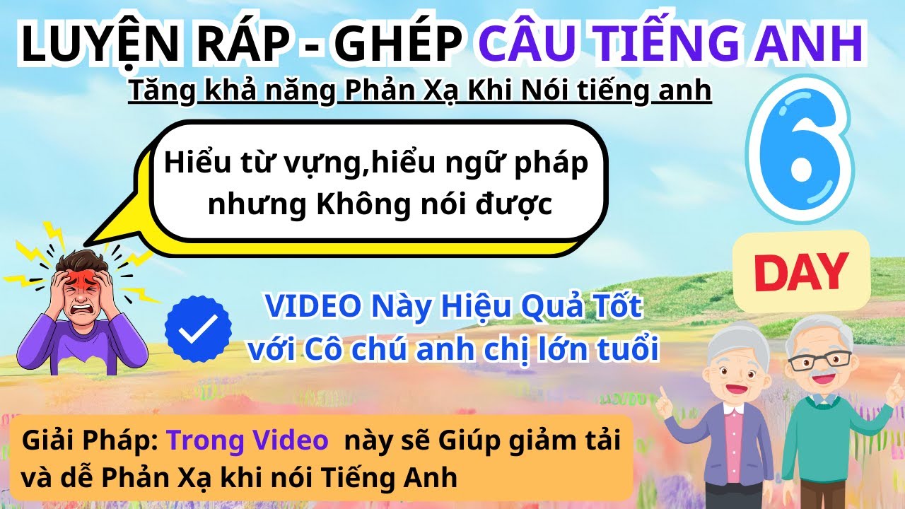 Học Tiếng Anh Giao Tiếp Cho Người Lớn Tuổi |90% Người Việt Nghe Hiểu tiếng anh Nhưng Dịch Sai |Bài 6