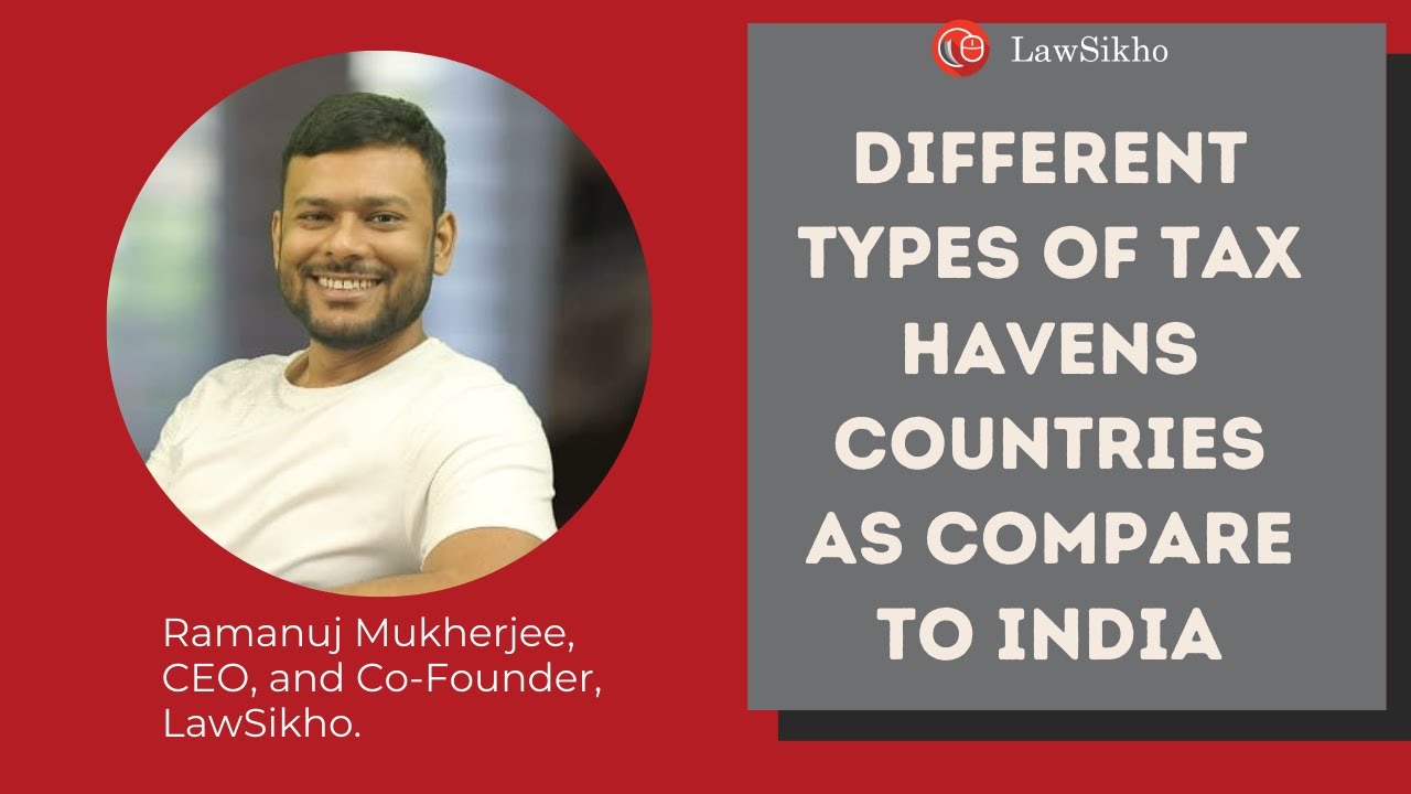 Different types of tax havens countries as compare to India | Ramanuj Mukherjee