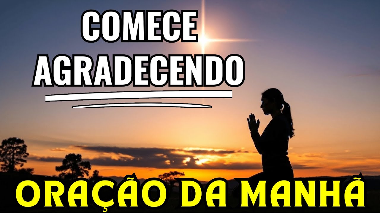 Comece o seu dia com Gratidão - Oração da Manhã para Bênção e Sucesso!