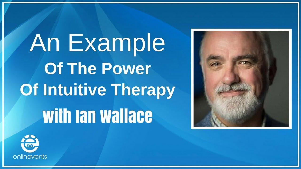 An Example Of The Power Of Intuitive Therapy - Ian Wallace