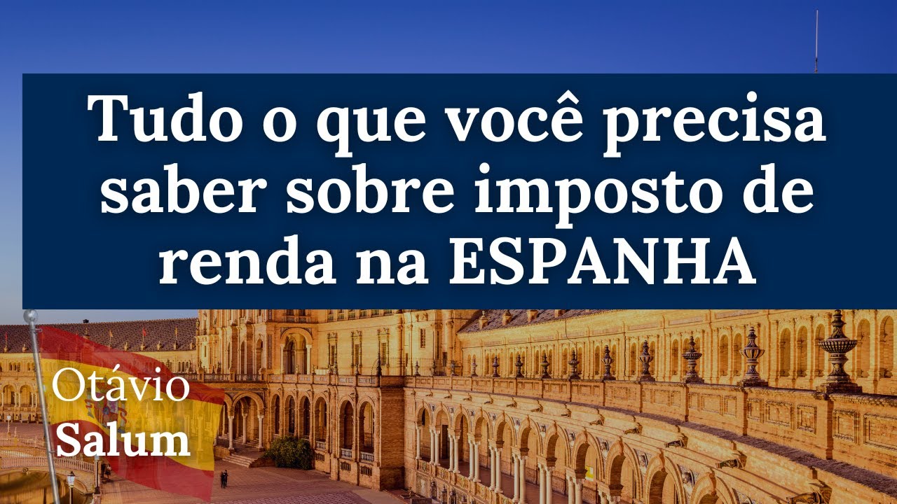 TUDO O QUE VC PRECISA SABER sobre imposto de renda na Espanha