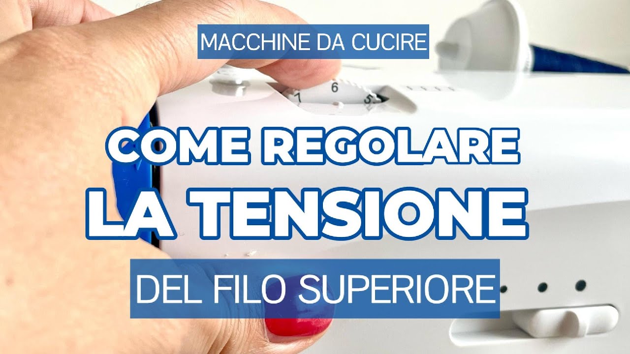 Come impostare la tensione del filo nella macchina da cucire: come avere punti ben bilanciati
