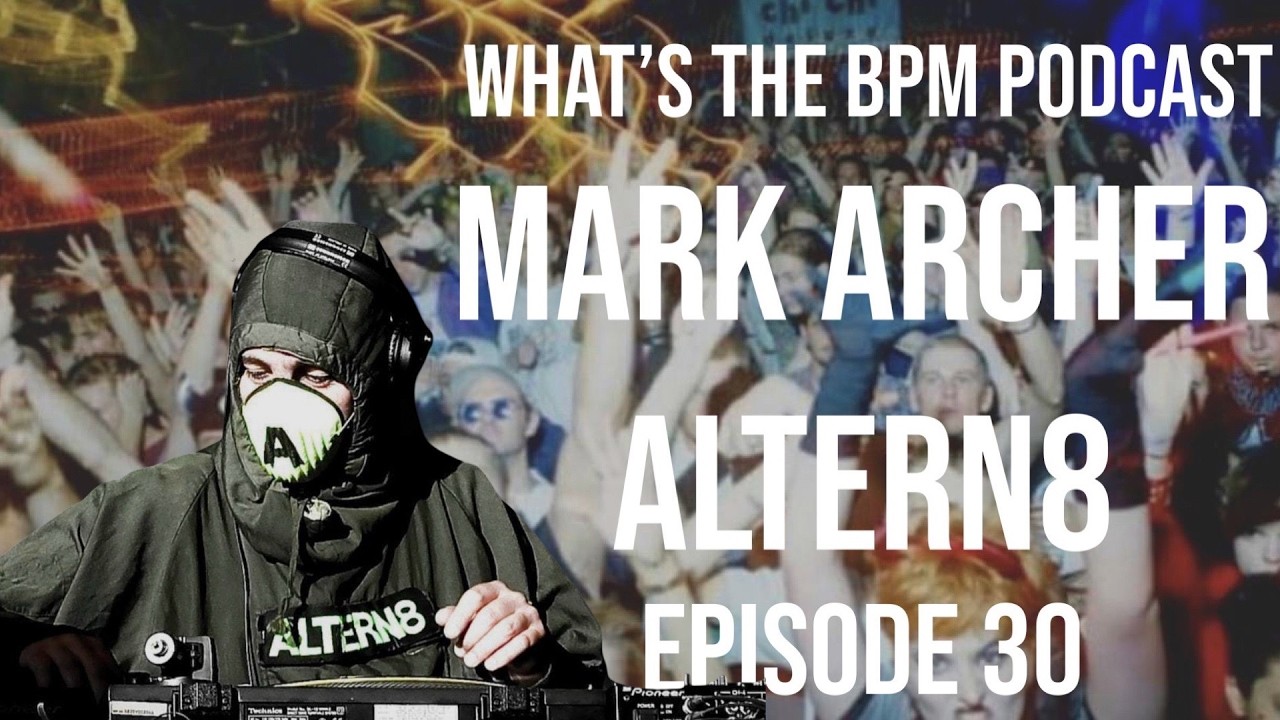 Rave Legend Mark Archer (Altern-8) &ndash; The Untold Story of UK Rave
