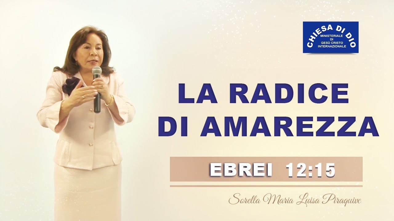 La radice di amarezza - Ebrei 12 v. 15 - Sorella Maria Luisa Piraquive