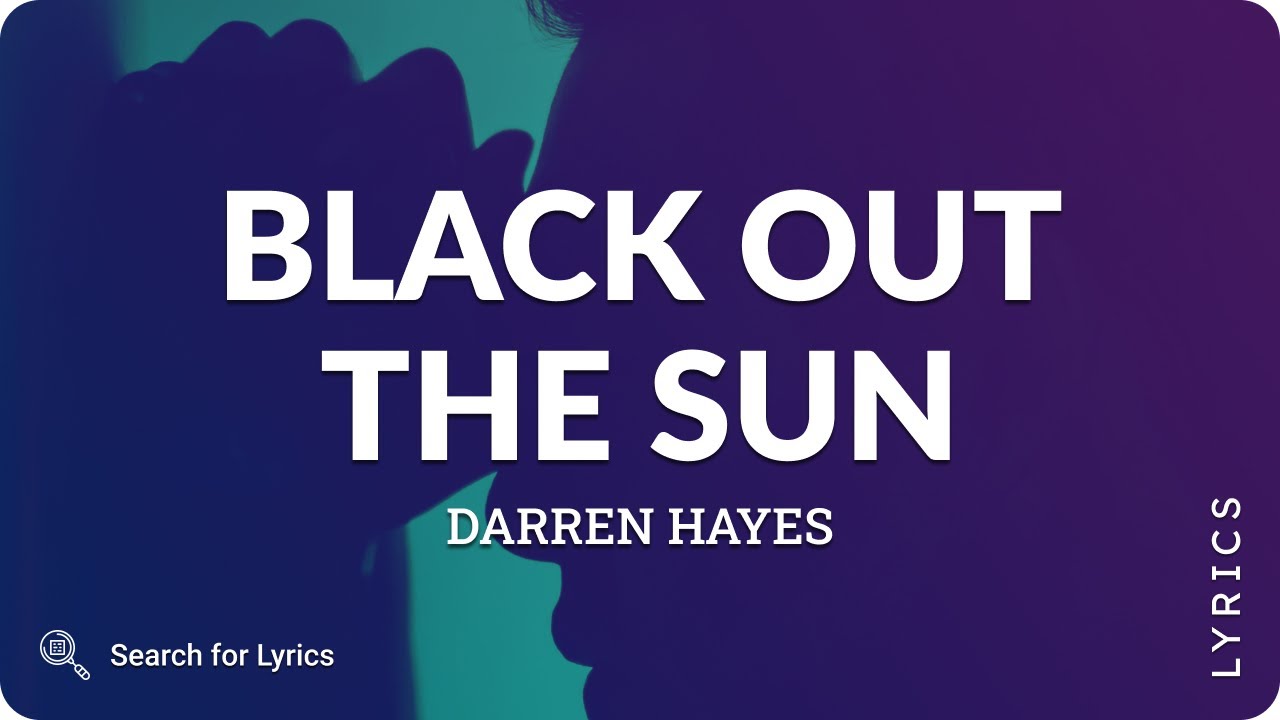 Darren Hayes - Black Out The Sun (Lyrics for Desktop)