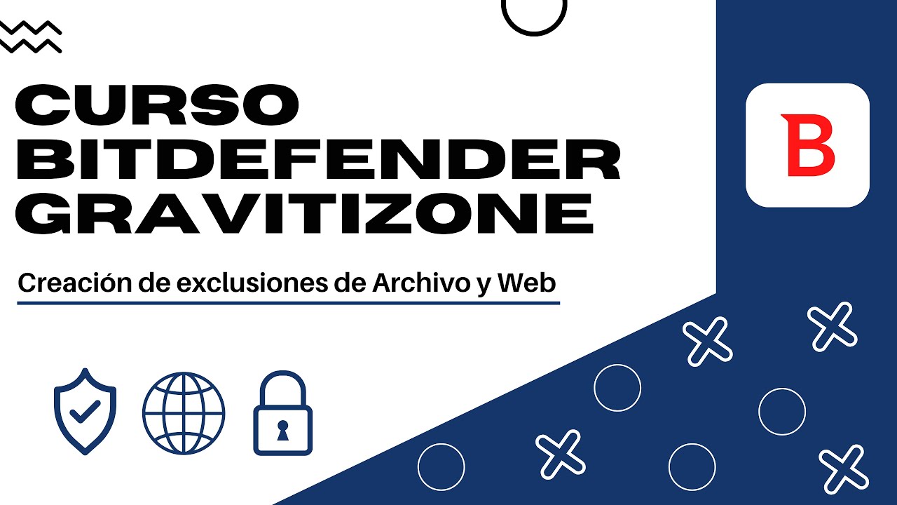 Curso Bitdefender GravityZone #5 Creación de exclusiones de Archivo y Web