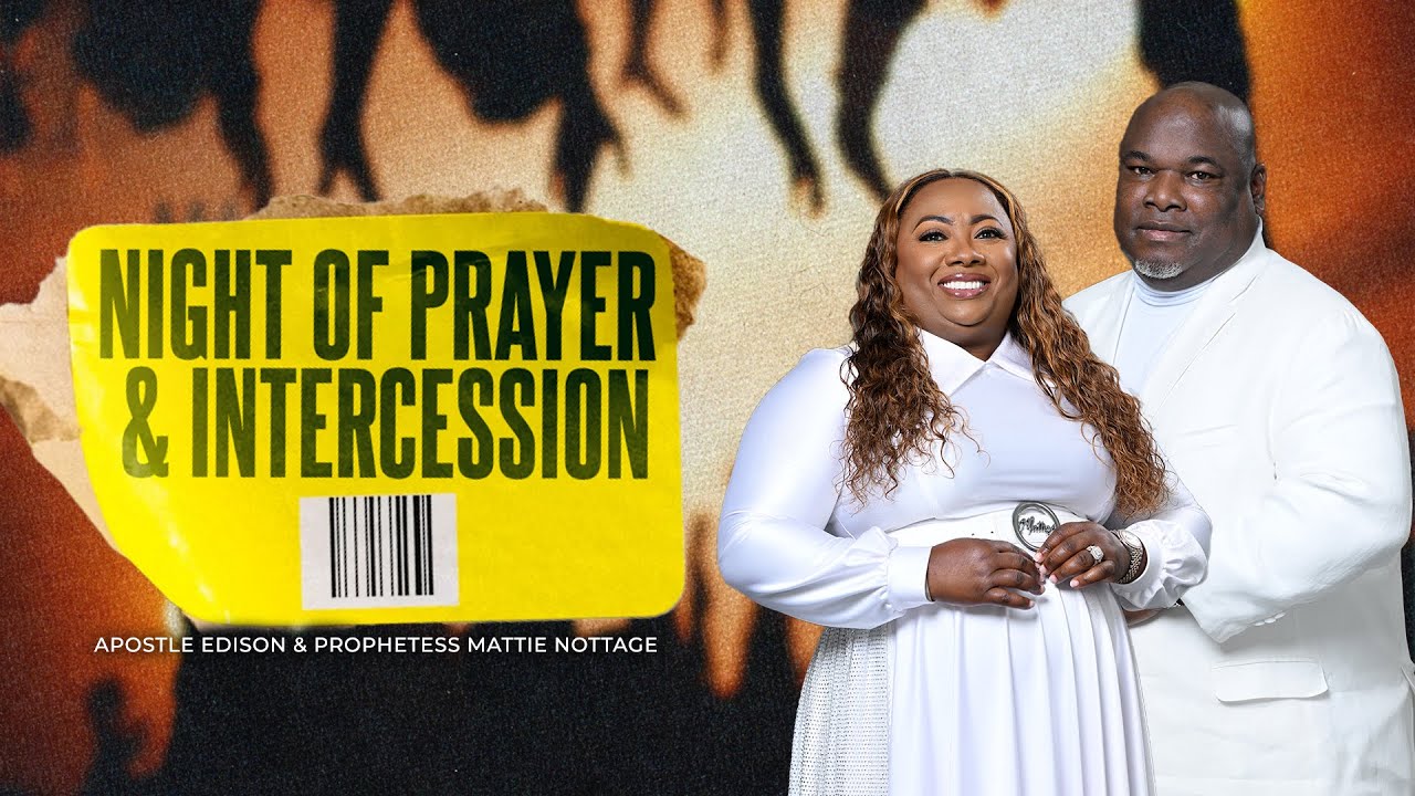 Night of Prayer & Intercession - Apostles Edison & Mattie Nottage