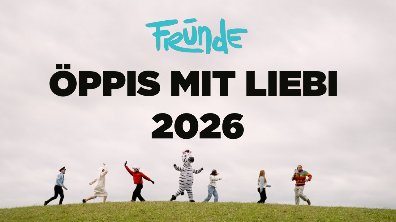 Fr&uuml;nde - &Ouml;ppis mit Liebi 2026 - (Offiziells Musigvideo)