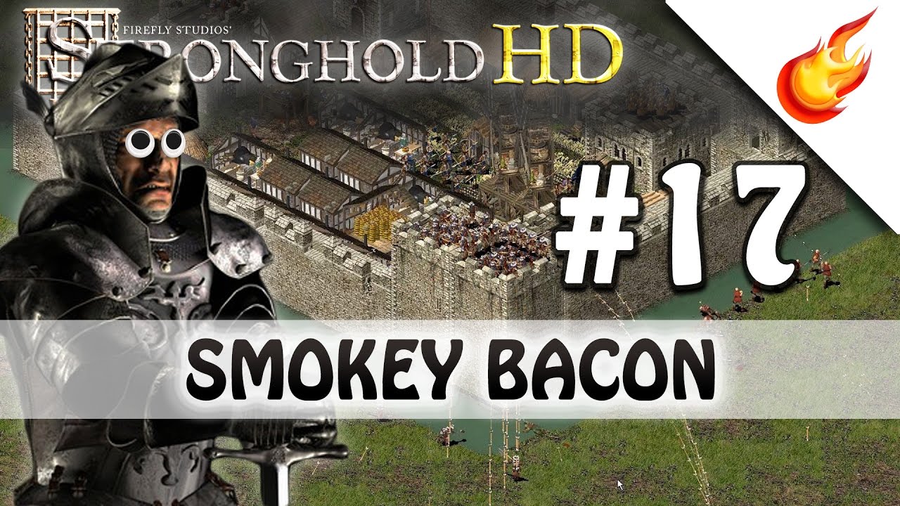 SMOKEY BACON - Stronghold HD - Military Campaign - Mission 17 -  Very Hard