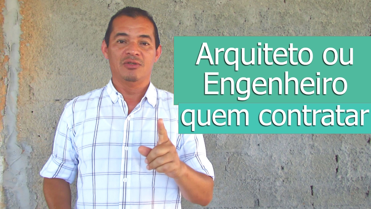 Arquiteto ou Engenheiro quem devo contratar?