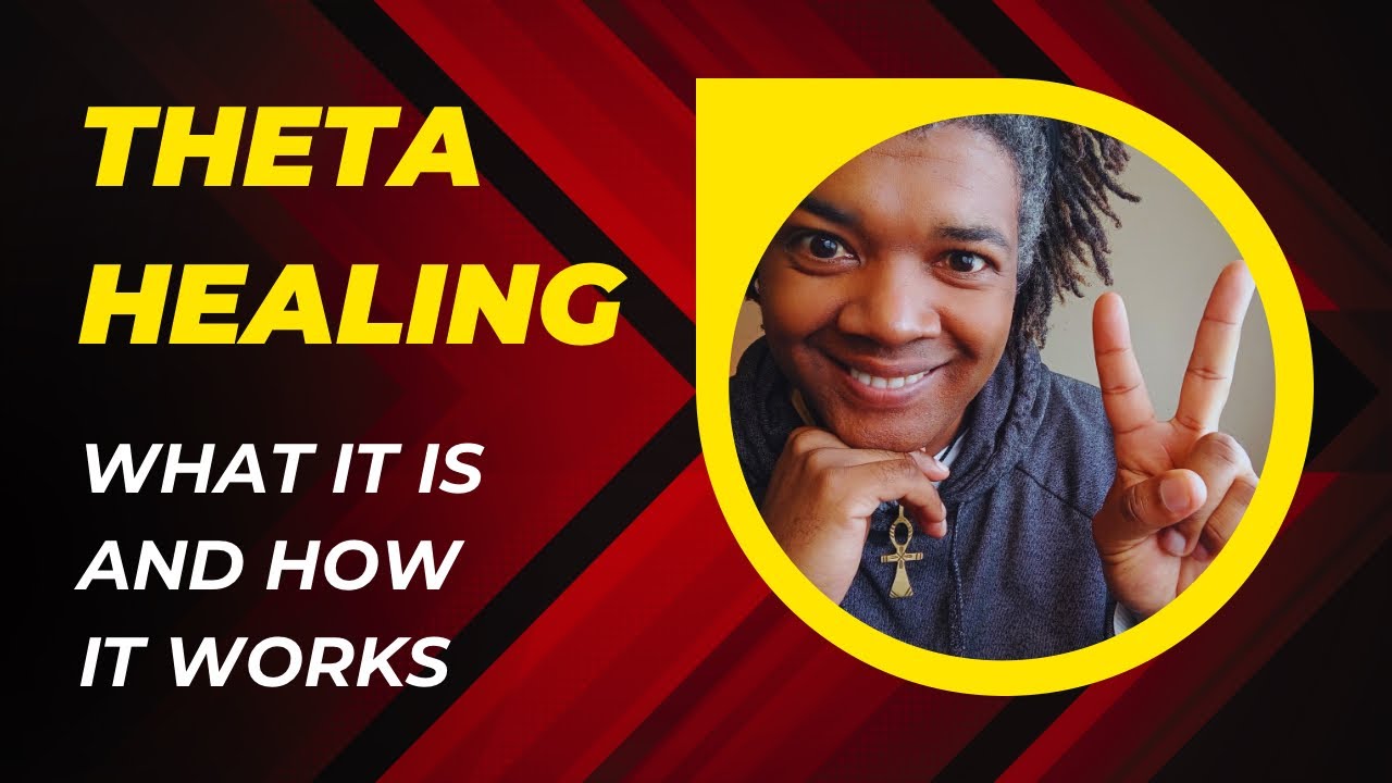 ThetaHealing - WHAT THETA HEALING is AND HOW it WORKS