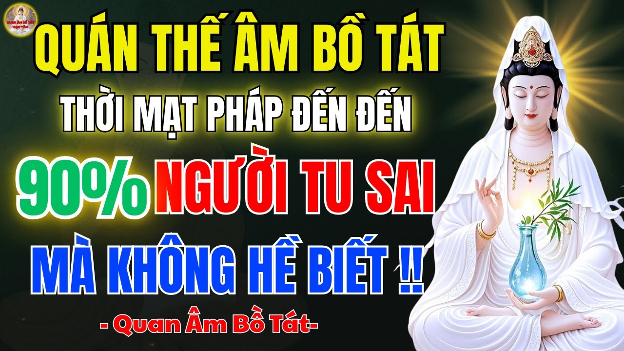 Quán Thế Âm Bồ Tát Khai Thị 🙏 Thời Mạt Pháp Tu Sao Để Không mất công đức