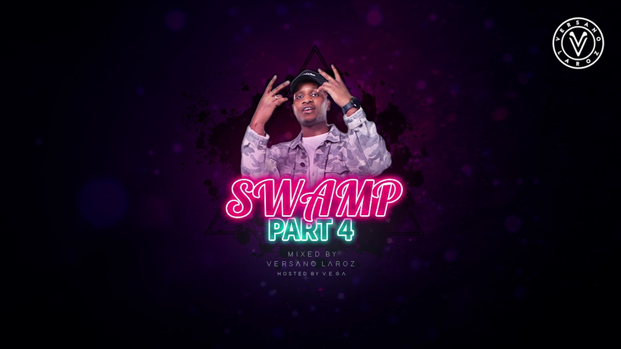 Swamp Mixtape Part 4 (Mixed By Versano Laroz) Hosted By V.E.G.A.