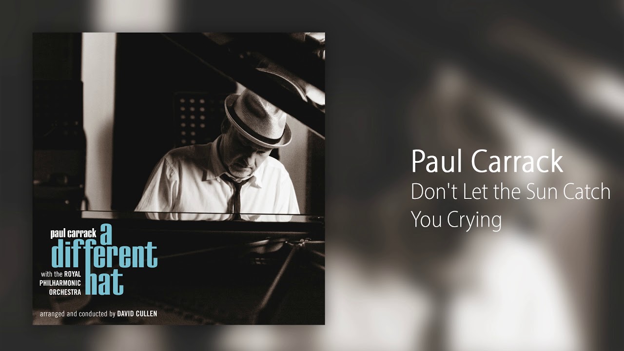 Paul Carrack - Don't Let the Sun Catch You Crying [Official Audio]