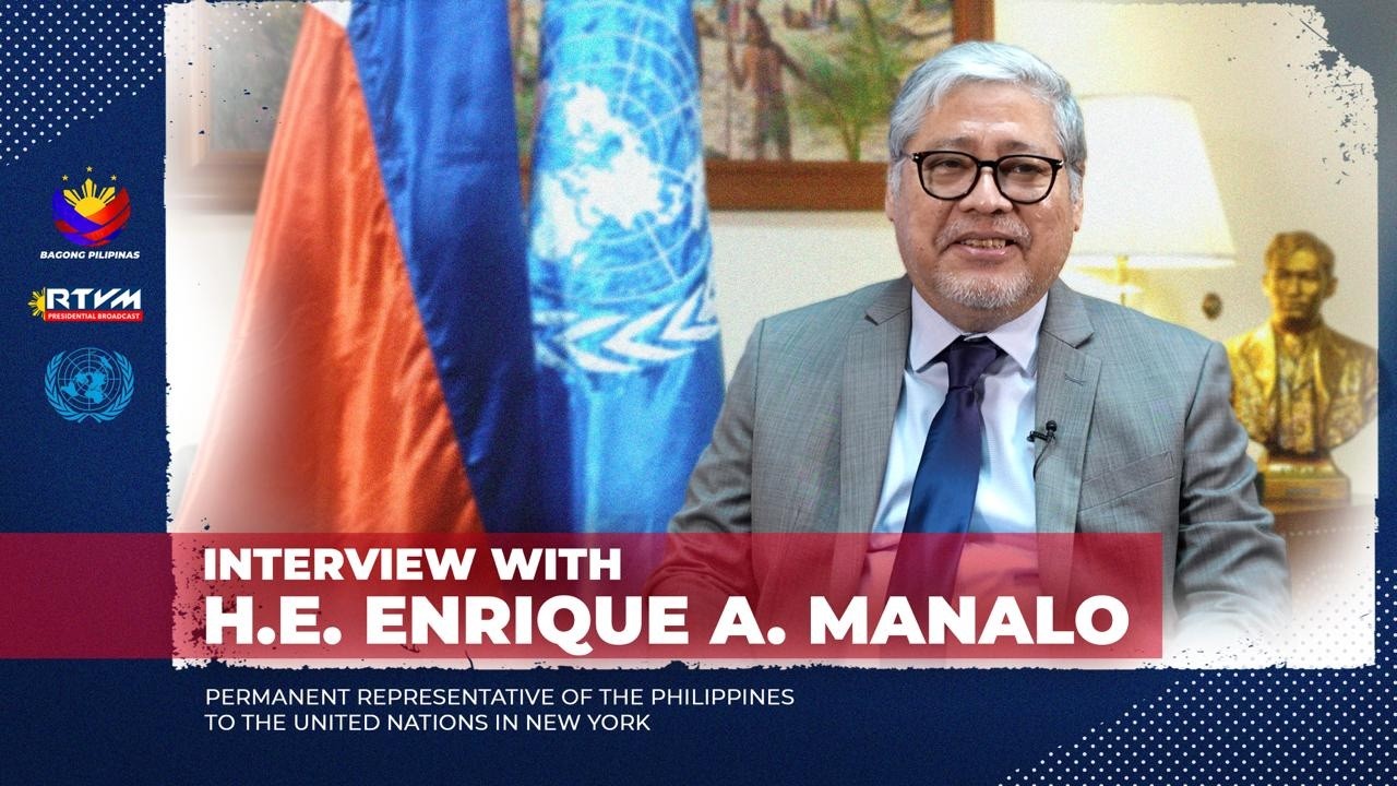 Interview with H.E. Enrique A. Manalo, PH Permanent Representative to the United Nations in New York