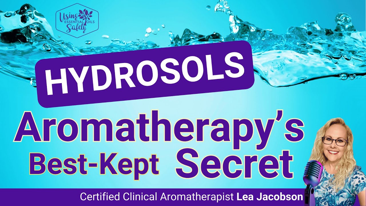 Hydrosols: Aromatherapy's Best Kept Secret
