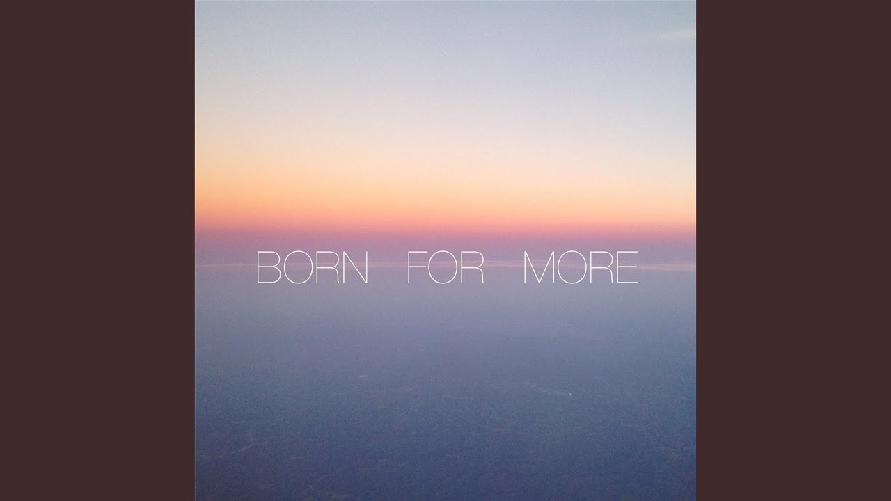 Born for More