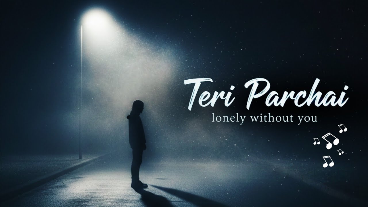 Teri Parchai - Tera Hi Saaya 💫 | shadow of your love ✨ soft Lo-fi Hindi Song | @daddya_song 