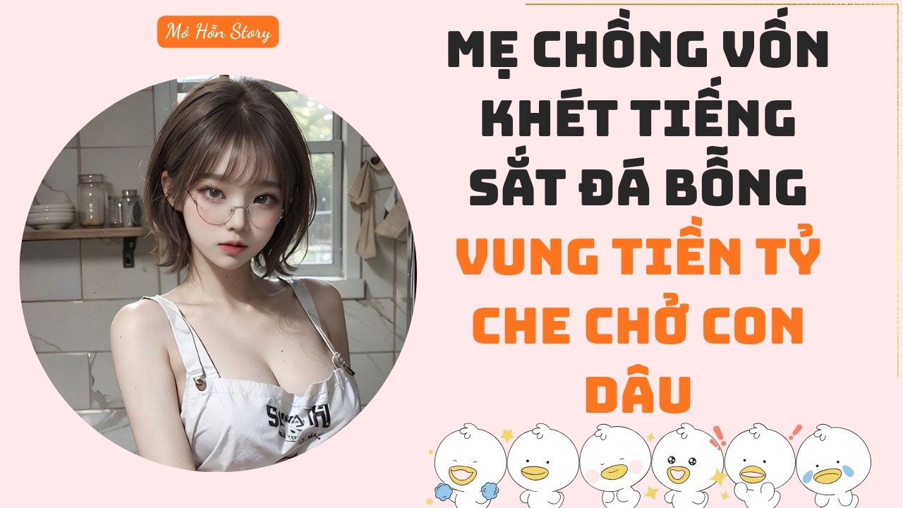 Mẹ chồng vốn khét tiếng sắt đá bỗng vung tiền tỷ che chở con dâu | Full Audio