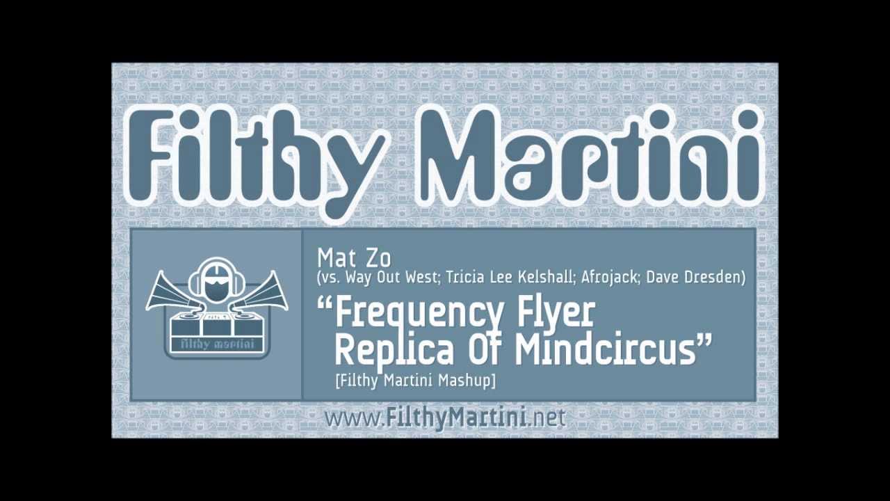 Mat Zo vs. Way Out West - Frequency Flyer Replica Of Mindcircus [Filthy Martini Mashup]
