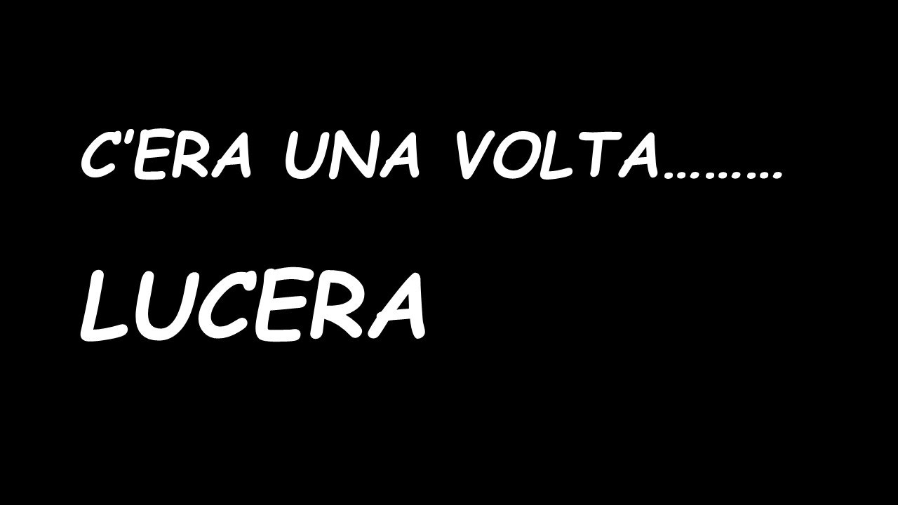 LUCERA - C'era una volta
