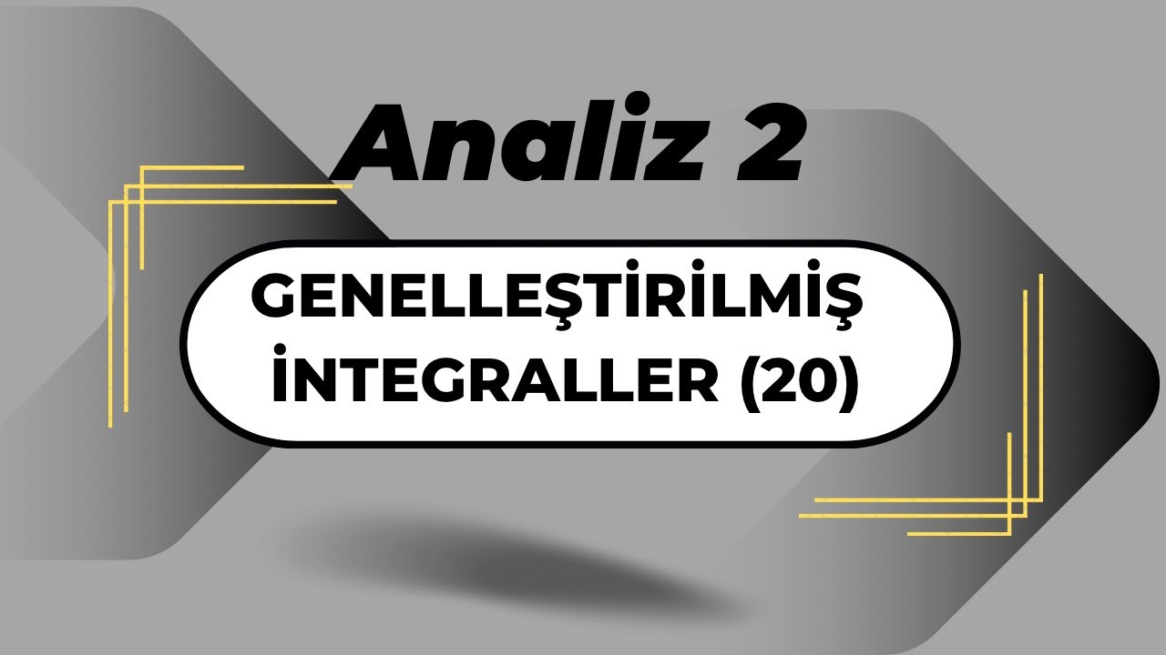 Analiz2: Genelleştirilmiş İntegraller