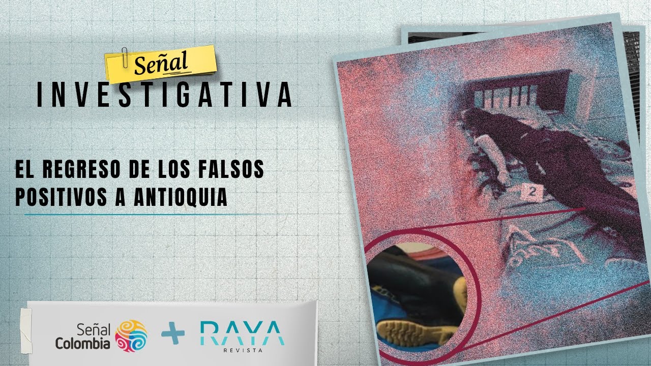 Señal Investigativa: El regreso de los falsos positivos a Antioquia