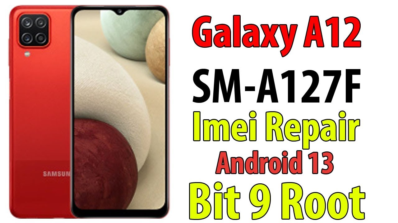 How To Root Samsung SM-A127F Galaxy A12 Root File Download Android 13 How To Repair Imei a127f Bit9