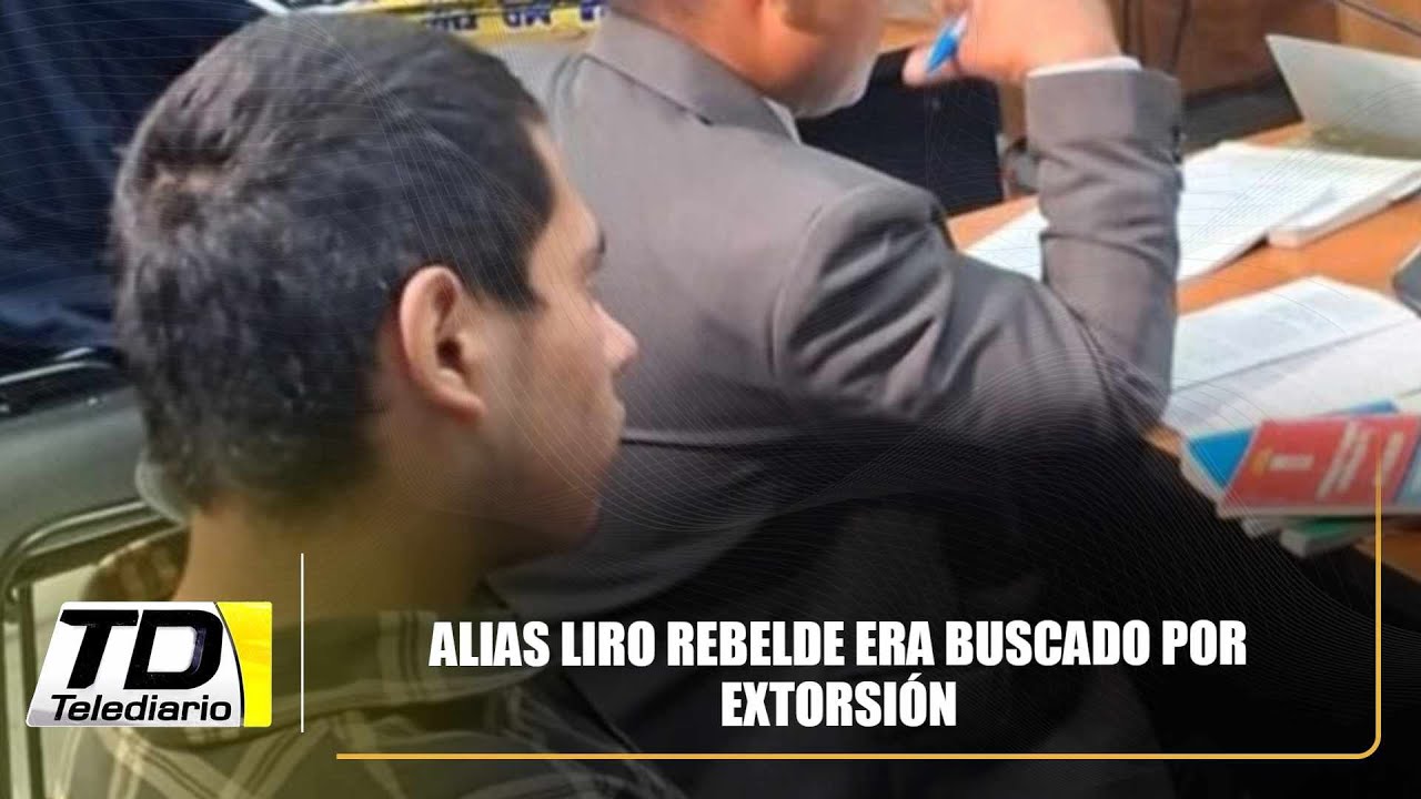 Alias Liro Rebelde era buscado por extorsión