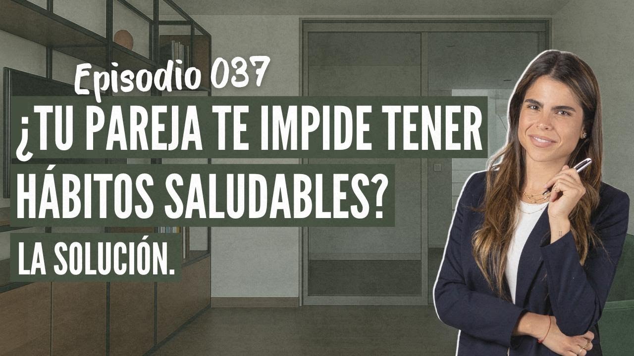 ¿Tu pareja sabotea tus hábitos saludables? Ep. 037 El Podcast de Andreamente.
