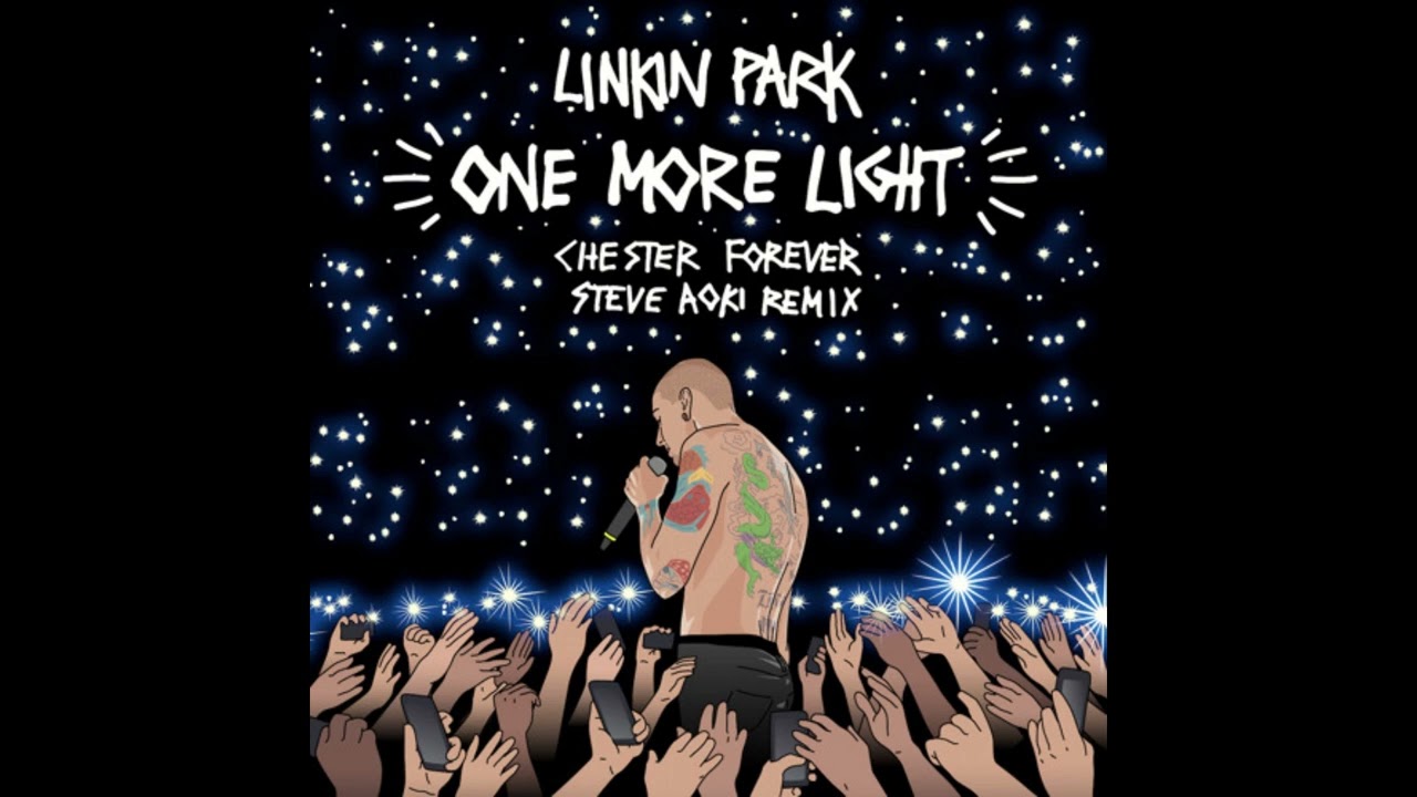 Linkin Park - One More Light (Steve Aoki Chester Forever Remix)