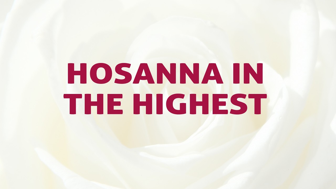 Hosanna In the Highest - Divine Hymns - Lyrics Video